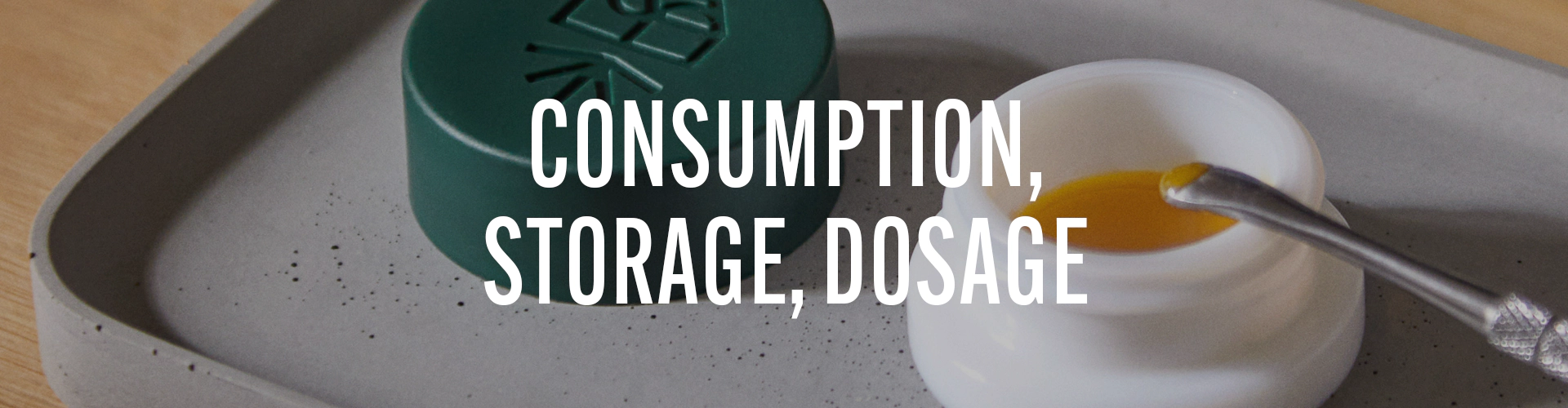 Grassroots consumption, storage, and dosage